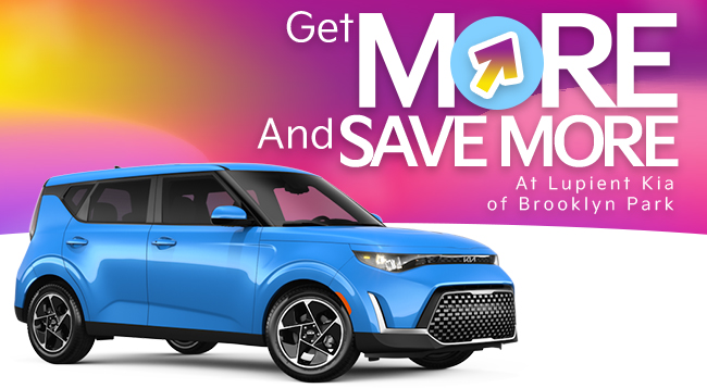 get more and save more at Lupient Kia of Brooklyn Park