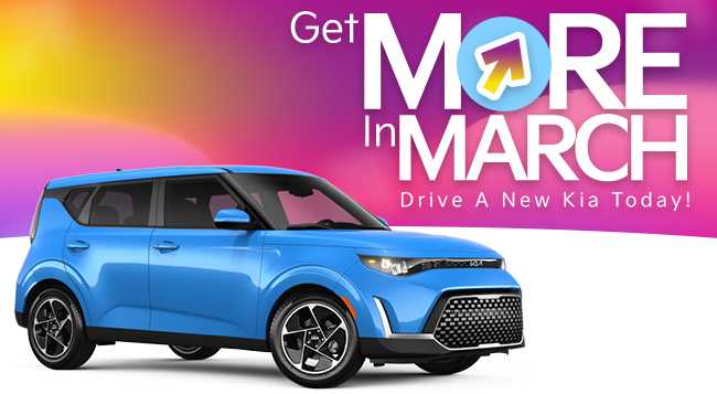 get more in March. Drive a new Kia today!