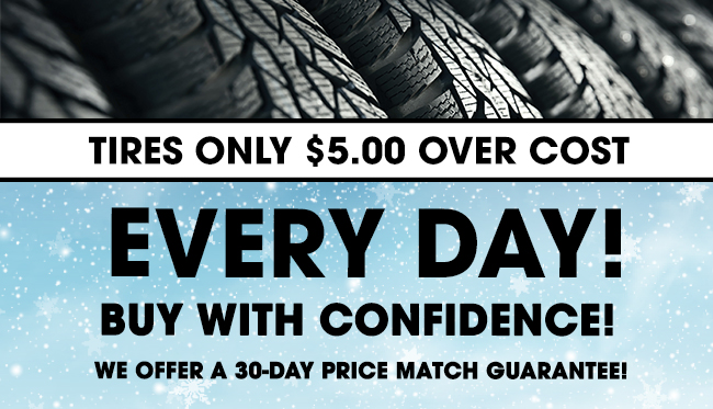 Tires Only $5.00 Over Cost Every Day! 