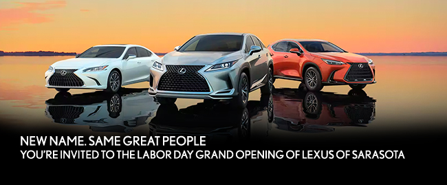 New Name. Same Great People - Youre invited to the grand opening of Lexus of Sarasota