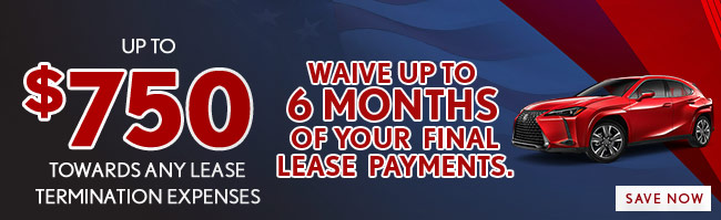 Up To $750 towards any lease termination Expenses