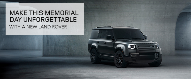 make this Memorial Day unforgettable with a new Land Rover