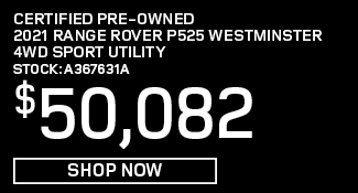 Certified Pre-Owned 	2021	Range Rover	P525 Westminster 4WD Sport Utility Offer