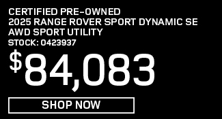 Certified Pre-Owned 	2025	Range Rover Sport	Dynamic SE AWD Sport UtilityOffer