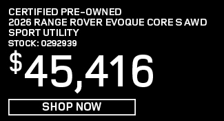 Certified Pre-Owned 	2026	Range Rover Evoque 	Core S AWD Sport Utility Offer
