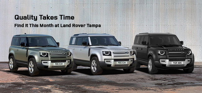 Quality Takes time - FInd it this month at Land Rover Tampa