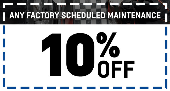 10% off any factory scheduled maintenance