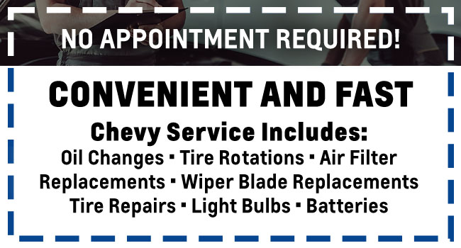 No appointment required Chevy service