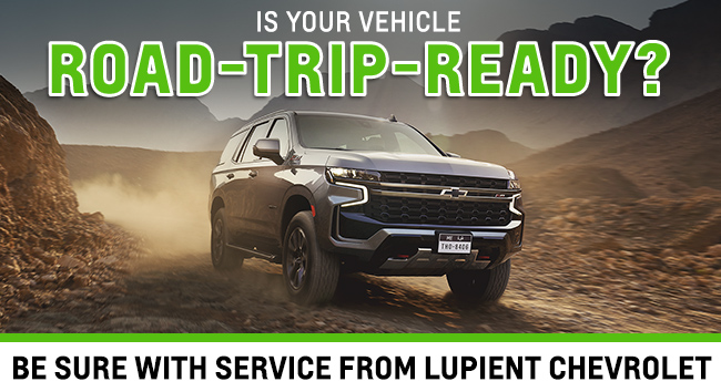 Is Your Vehicle Road-Trip-Ready? Be Sure With Service From Lupient Chevrolet