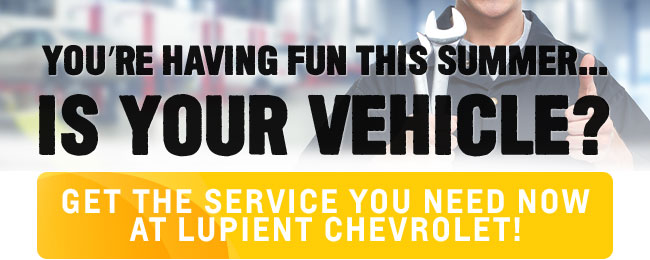 Get The Service You Need Now At Lupient Chevrolet! 
