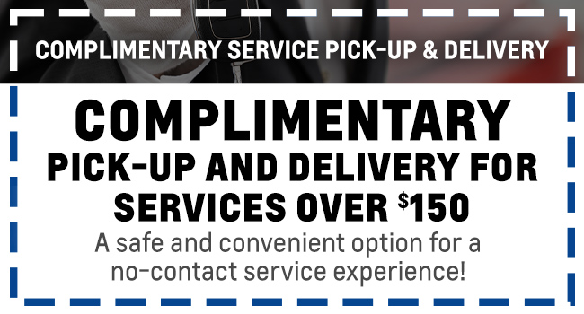 Complimentary Service Pick-Up & Delivery Over $150