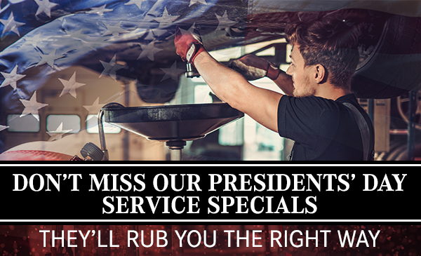 Don’t Miss Our Presidents’ Day Service Specials