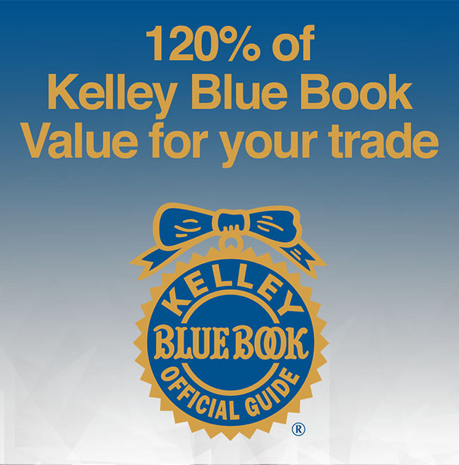 120% of Kelley Blue Book Value For Your Trade