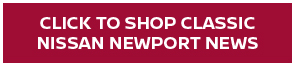 Click to shop Classic Nissan Newport News