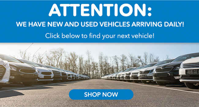 We have new and used vehicles arriving daily