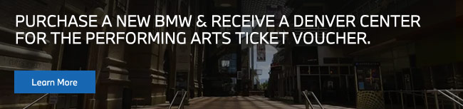 purchase a new BMW and receive a voucher for Denver Center for the Performaing Arts