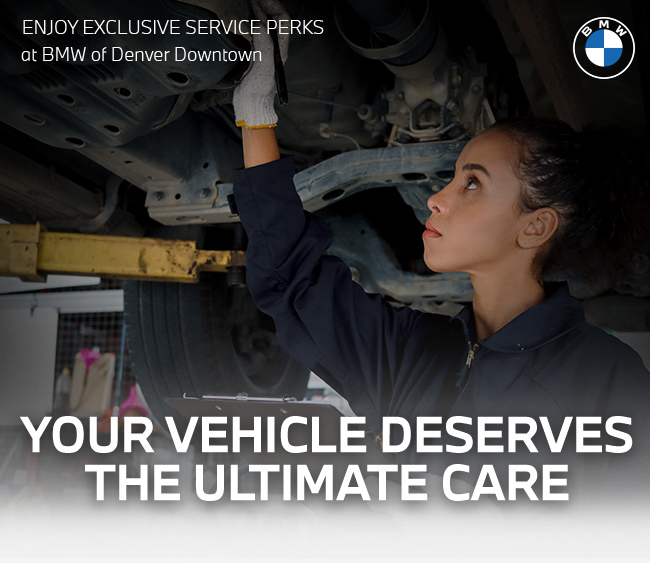 your vehicle deserves the Ultimate care - BMW of Denver Downtown