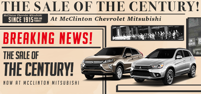 The Sale Of The Century! Now at McClinton Mitsubishi