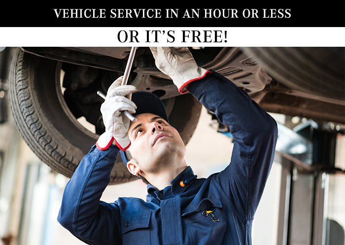 Vehicle Service In An Hour Or Less...Or It's Free!