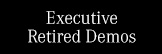 Executive Retired Demos