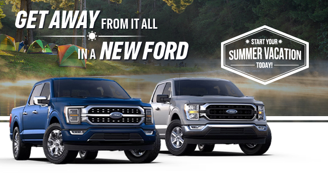 Get away from it all in a new Ford - start your Summer Vacation today