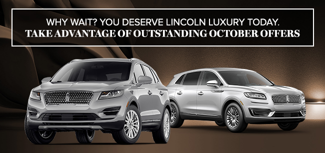 Why Wait? You Deserve Lincoln Luxury Today
