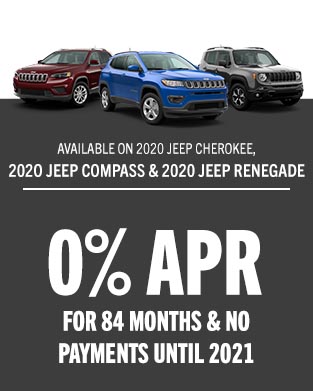 0% APR FOR 84 MONTHS & NO PAYMENTS UNTIL 2021 AVAILABLE ON 2020 JEEP CHEROKEE, 202O JEEP COMPASS & 2020 JEEP RENEGADE