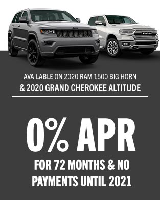 0% APR FOR 72 MONTHS & NO PAYMENTS UNTIL 2021 AVAILABLE ON 2020 RAM 1500 BIG HORN & 2020 GRAND CHEROKEE ALTITUDE