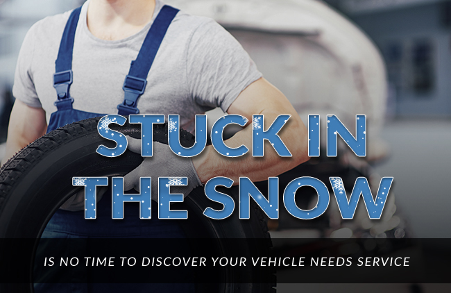 Stuck in the snow - Is no time to discover your vehicle needs service