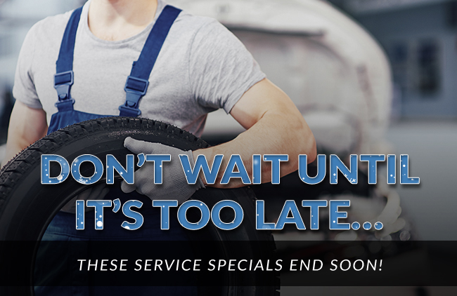 Dont wait until its too late - these service specials end soon