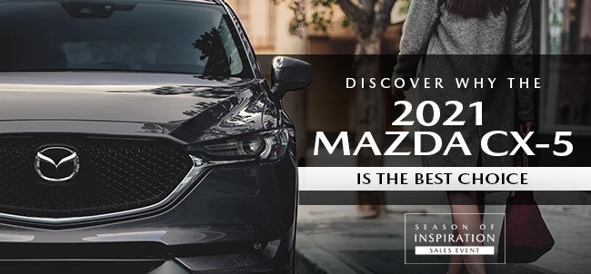 Discover Why The 2021 Mazda CX-5 is the best choice