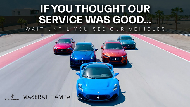 if you thought our service was good, wait until you see our vehicles at Maserati Tampa