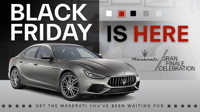 black friday is here-get the Maserati you've been waiting for