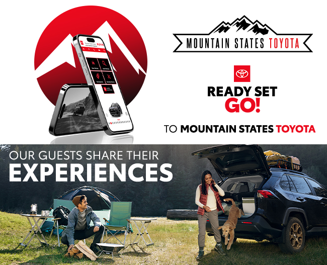 Ready Set Go - to Mountain States Toyota - Our Guests share their Experiences