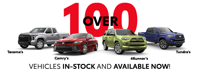 over 100 vehicles in-stock and available now