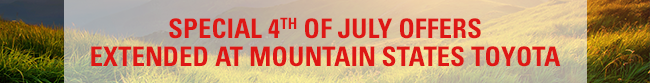  Special offers this 4th of July weekend at Mountain States Toyota
