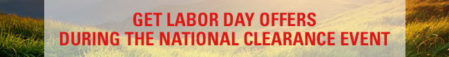  Get Labor Day Offers During the National Clearance Event