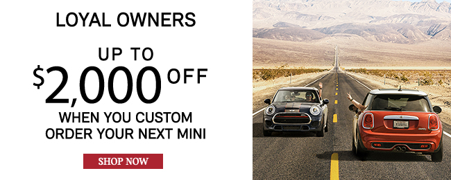 Loyal Owners when you custom order your next MINI