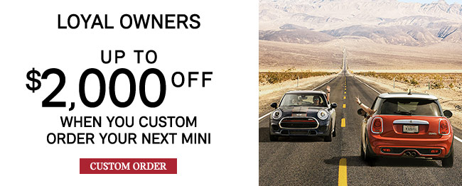 Loyal Owners when you custom order your next MINI