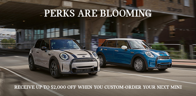 perks are blooming. receive up to 2,000 off when you custom-order your next mini
