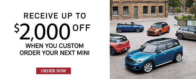 receive up to 2,000 off a custom ordered MINI