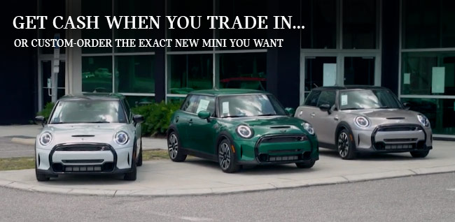 Get cash in hand when you trade-in or custom-order the exact new MINI you want