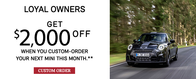 Loyal Owners when you custom order your next MINI