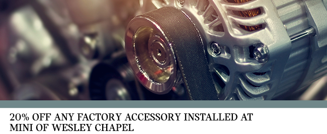 20% off any factory accessory installed at MINI of Wesley chapel