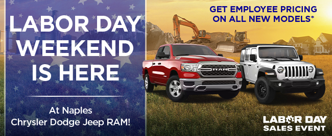 Labor Day Weekend is Here at Naples Chrysler Dodge Jeep RAM, get employee pricing on all new models.