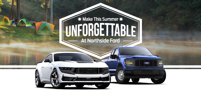 Make this Summer unforgettable at Northside Ford