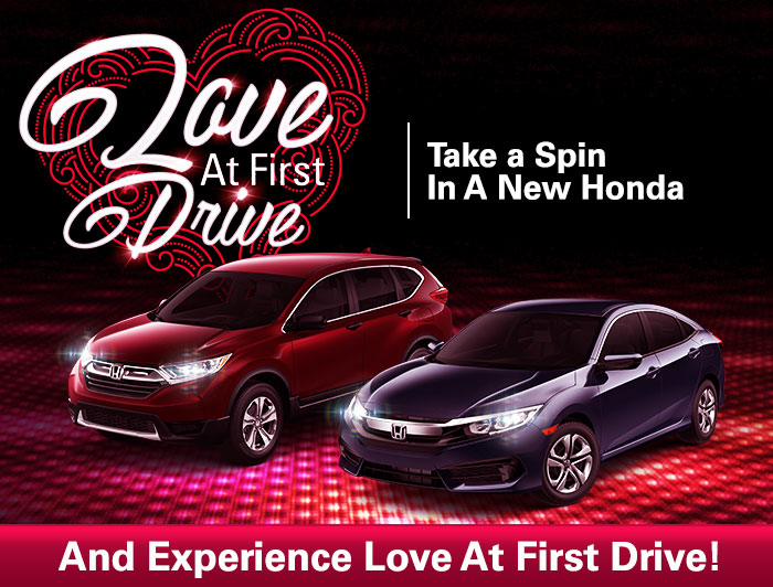 Love at First Drive. Take a Spin in A New Honda and Experience Love at First Drive!
