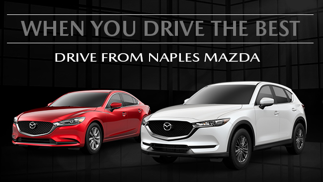 When You Drive The Best Drive From Naples Mazda