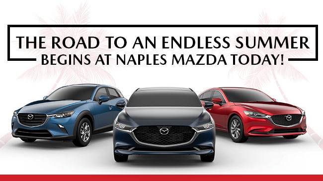 The Road To An Endless Summer Begins At Naples Mazda Today!