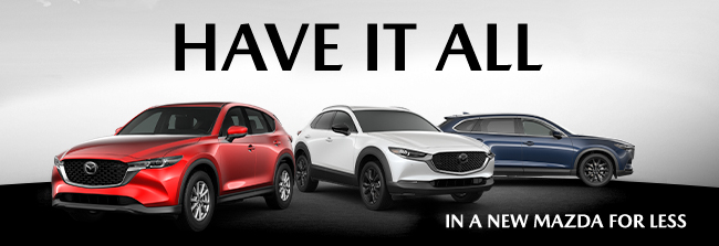 Have it all in a new Mazda for less